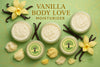 Vanilla Body Love Moisturizer